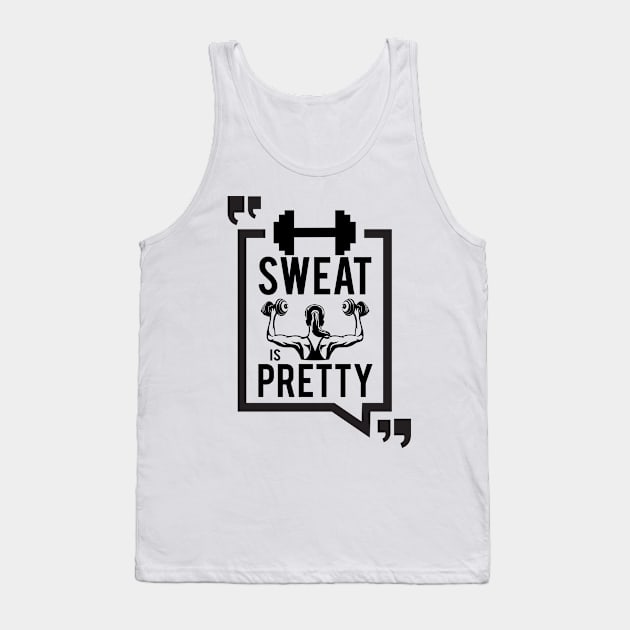 Sweat Is Pretty Tank Top by designdaking